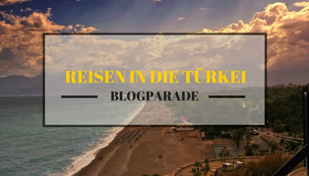 Blogparade Reisen in die Türkei