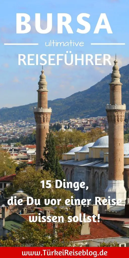 Bursa Reiseführer: 15 Dinge, die Du vor einem Urlaub wissen sollst!